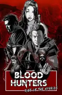 Blood Hunters: Rise Of The Hybrids (2019) Dual Audio {Hindi-English} WEB-DL 480p [230MB] || 720p [920MB]