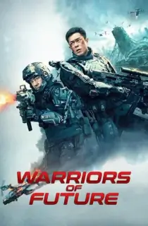 Warriors Of Future (2022) Dual Audio {English-Chinese} Msubs Web-DL 480p [330MB] || 720p [920MB] || 1080p [2.1GB]