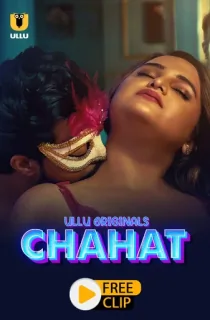 [18+] Chahat (2023) S01 Part 2 Hindi ULLU Originals Complete WEB Series 480p | 720p | 1080p WEB-DL