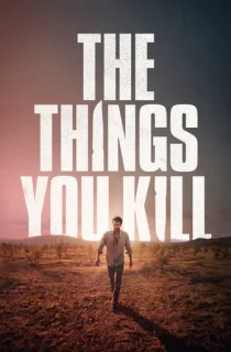 The Things You Kill (2025) WEB-DL Dual Audio [Hindi ORG. + Turkish] Full Movie 480p [400MB] | 720p [1GB] | 1080p [2.4GB]