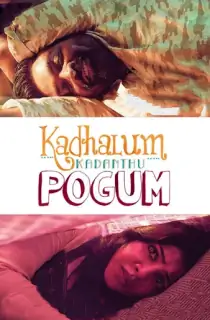 Kadhalum Kadandhu Pogum (2016) Dual Audio [Hindi + Tamil] Full Movie WEB-DL 480p [450MB] | 720p [1.2GB] | 1080p [2.8GB]