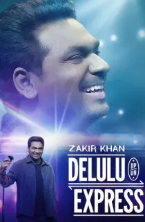Zakir Khan: Delulu Express – Comedy Special (2025) WEB-DL Hindi [Stand-up] 480p [350MB] | 720p [850MB] | 1080p [1.8GB] | 2160p 4K [9.9GB]