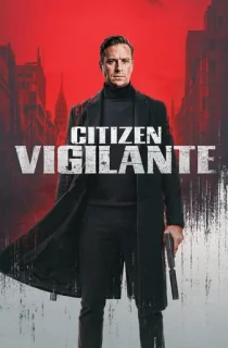 Citizen Vigilante (2026) WEB-DL [English With Subtitles] Full Movie 480p | 720p | 1080p