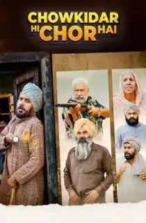 Chowkidar Hi Chor Hai (2025) WEB-DL Punjabi Full Movie 480p [500MB] | 720p [900MB] | 1080p [1.4GB]