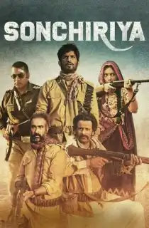 Sonchiriya (2019) WEB-DL Hindi Full Movie 480p [450MB] | 720p [1.1GB] | 1080p [2.3GB]