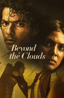 Beyond the Clouds (2017) Hindi Full Movie WEB-DL 480p | 720p | 1080p