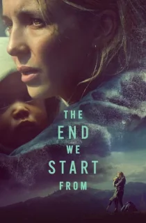 The End We Start From (2023) WEB-DL Dual Audio [Hindi ORG. + English] Full Movie 480p [400MB] | 720p [1GB] | 1080p [2.2GB]