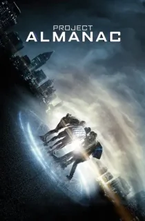 Project Almanac (2015) BluRay Dual Audio [Hindi ORG. + English] Full Movie 480p | 720p | 1080p