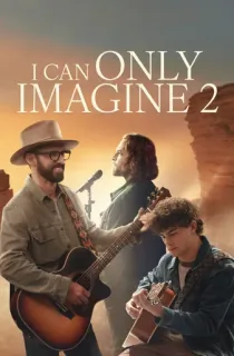 I Can Only Imagine 2 (2026) BluRay Dual Audio [Hindi ORG. + English] Full Movie 480p | 720p | 1080p