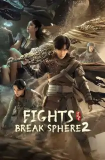 Fights Break Sphere 2 (2023) Dual Audio [Hindi + Chinese] WeB-DL 480p [300MB] | 720p [800MB] | 1080p [1.7GB]