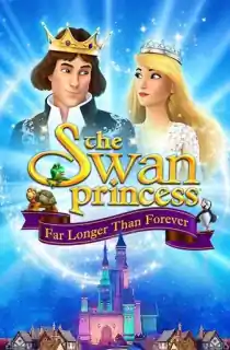 The Swan Princess: Far Longer Than Forever (2023) Dual Audio [Hindi (ORG 5.1) + English] WeB-DL 480p [250MB] | 720p [700MB] | 1080p [1.7GB]