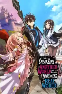 I Got a Cheat Skill in Another World and Became Unrivaled in the Real World Too (2023) Season 1 Complete Multi Audio [HIN + ENG + JAP] Series 480p | 720p | 1080p BluRay
