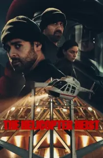 The Helicopter Heist (2024) Season 1 Complete Dual Audio {Hindi-English} NetFlix Original WEB Series 480p | 720p | 1080p WEB-DL