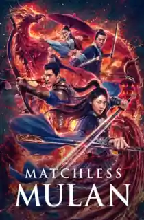 Matchless Mulan (2022) Dual Audio ORG. {Hindi-Chinese} 480p [350MB] | 720p [850MB] | 1080p [1.6GB]