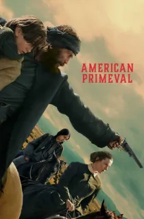 American Primeval (2025) Season 1 Complete – NetFlix Original [Hindi + Multi-Audio] WEB-DL | 480p 720p 1080p