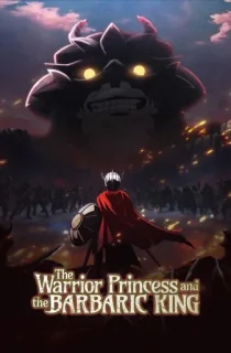 The Warrior Princess and the Barbaric King (2026) Season 1 [Hindi + Multi Audio] Complete Anime Series 720p | 1080p WEB-DL