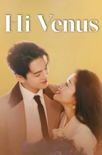 Hi Venus (Season 1) [Hindi + Multi Audio] Complete C-Drama WEB Series 720p | 1080p WEB-DL