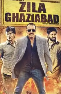 Zila Ghaziabad (2013) WEB-DL Hindi Full Movie 480p | 720p | 1080p