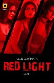 [18+] Red Light (2024) S01 Part 1 Hindi ULLU Originals Complete WEB Series 720p | 1080p WEB-DL