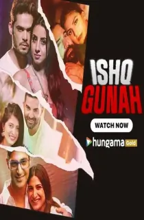 Ishq Gunah (2024) Hindi Season 1 Complete WEB Series 480p 720p & 1080p WEB-DL