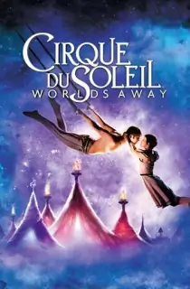 Cirque du Soleil: Worlds Away (2012) Dual Audio {Hindi-English} BluRay 480p [300MB] || 720p [820MB] || 1080p [1.9GB]