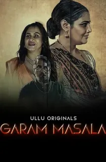 [18+] Garam Masala (2023) S01 Part 1 Hindi ULLU Originals Complete WEB Series 480p | 720p | 1080p WEB-DL