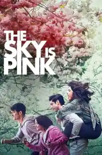 The Sky Is Pink (2019) WEB-DL Hindi Full Movie 480p [450MB] | 720p [1.2GB] | 1080p [2.6GB]