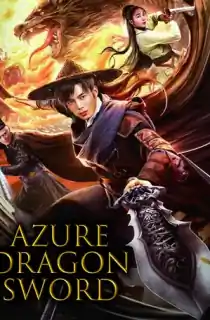 Azure Dragon Sword (2023) WEB-DL Dual Audio [Hindi ORG. + Chinese] Full Movie 480p | 720p | 1080p