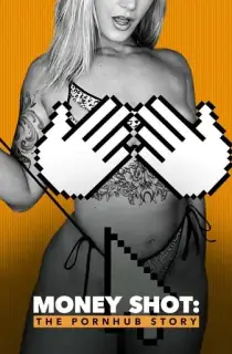 Money Shot: The Pornhub Story – Netflix Original (2023) Dual Audio {Hindi-English} 480p [400MB] | 720p [1GB] | 1080p [2.6GB]
