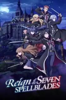 Reign of the Seven Spellblades (2023 – Anime Series) Season 1 Complete Dual Audio {Hindi-English} 720p | 1080p WEB-DL