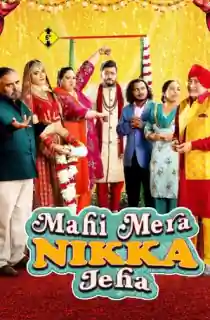 Mahi Mera Nikka Jeha (2022) HDRip Punjabi Full Movie 480p [420MB] | 720p [1GB] | 1080p [2GB]
