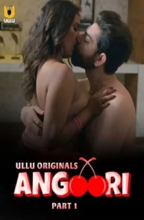 [18+] Angoori – Season 1 Part 1 (2023) Hindi Complete ULLU Originals WEB Series 480p | 720p WEB-DL