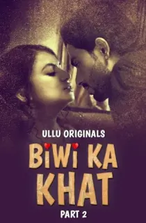 [18+] Biwi Ka Khat (2025) S01 Part 2 Hindi ULLU Originals Complete WEB Series 720p | 1080p WEB-DL