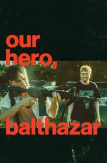 Our Hero, Balthazar (2025) WEB-DL Dual Audio [Hindi ORG. + English] Full Movie 480p | 720p | 1080p | 2160p 4K