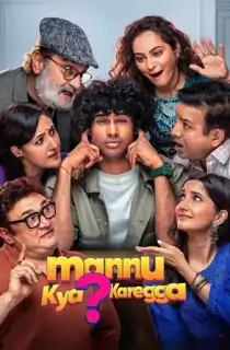 Mannu Kya? Karegga (2025) [Hindi (Clean)] Full Movie HDTC 480p [450MB] | 720p [1.1GB] | 1080p [2.3GB]