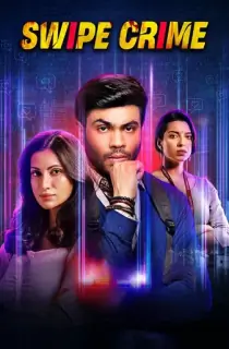 Swipe Crime (2024) Season 1 Complete Hindi WEB Series 480p | 720p | 1080p WEB-DL