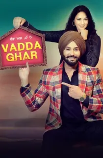 Vadda Ghar (2024) WEB-DL Punjabi Full Movie 480p [400MB] | 720p [1GB] | 1080p [2.2GB] | 2160p 4K [12GB]