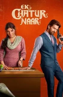 Ek Chatur Naar (2025) WEB-DL Hindi Full Movie 480p [450MB] | 720p [1.2GB] | 1080p [2.3GB] | 2160p 4K [16.2GB]