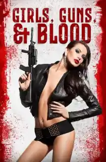 Girls Guns and Blood (2019) WEB-DL Dual Audio [Hindi ORG. + English] Full Movie 480p [250MB] | 720p [850MB] | 1080p [1.3GB]