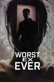 Worst Ex Ever (Season 1-2) Complete Dual Audio [Hindi ORG. + English] Netflix Original WEB Series 720p | 1080p WEB-DL
