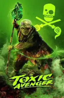 The Toxic Avenger (2023) WEB-DL Multi Audio [Hindi ORG. + English + Tamil + Telugu] Full Movie 480p [500MB] | 720p [1.3GB] | 1080p [2.2GB]