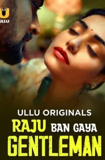 [18+] Raju Ban Gaya Gentleman (2025) S01 Part 1 Hindi ULLU Originals Complete WEB Series 720p | 1080p WEB-DL