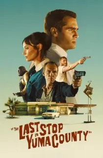 The Last Stop in Yuma County (2023) BluRay Dual Audio [Hindi ORG. + English] Full Movie 480p [350MB] | 720p [900MB] | 1080p [4GB]