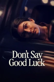Don’t Say Good Luck – Netflix Original (2026) WEB-DL Multi Audio [Hindi ORG. + English + Tamil + Telugu] Full Movie 480p | 720p | 1080p | 2160p 4K