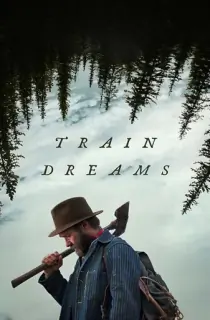 Train Dreams (2025) WEB-DL Dual Audio [Hindi ORG. + English] Full Movie 480p [500MB] | 720p [1GB] | 1080p [2.2GB] | 2160p 4K [9GB]