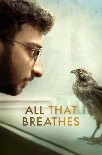 All That Breathes (2022) Dual Audio {Hindi-English} 480p [300MB] | 720p [1GB] | 1080p [3GB]