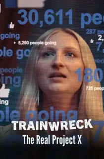 Trainwreck: The Real Project X – Netflix Original (2025) WEB-DL Dual Audio [Hindi ORG. + English] Full Movie 480p [150MB] | 720p [350MB] | 1080p [900MB]
