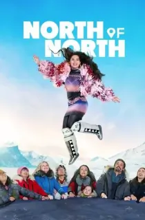 North of North (2025) Season 1 Dual Audio [Hindi ORG. + English] Complete Netflix WEB Series 480p | 720p | 1080p WEB-DL