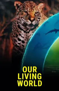 Our Living World (2024) Season 1 Netflix Original Dual-Audio {Hindi-English} 480p | 720p | 1080p WEB-DL