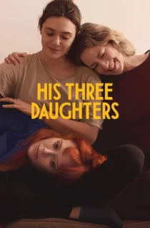 His Three Daughters (2024) WEB-DL Multi Audio [Hindi ORG. + English + Tamil + Telugu] Full Movie 480p [600MB] | 720p [1.1GB] | 1080p [2.4GB]